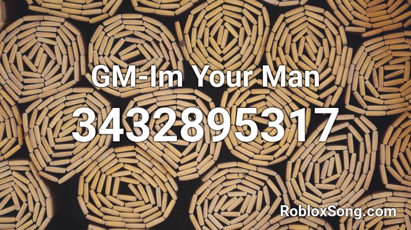 GM-Im Your Man Roblox ID