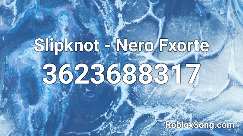 Slipknot - Nero Fxorte Roblox ID