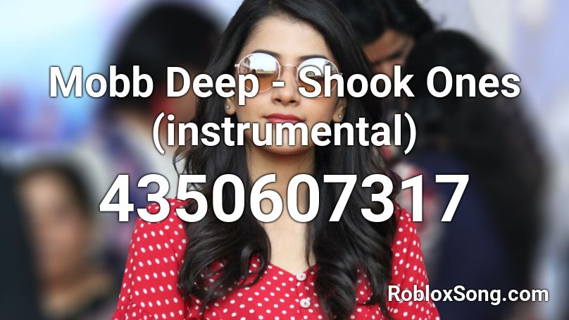 Mobb Deep - Shook Ones (instrumental) Roblox ID