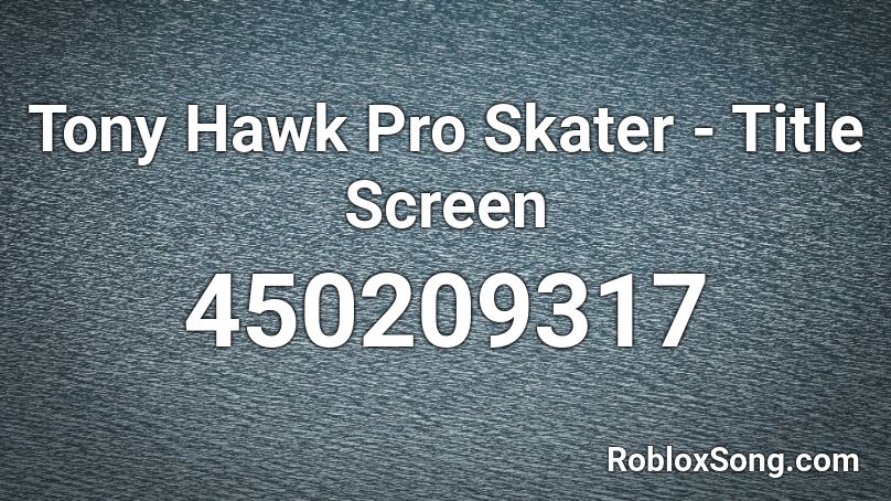 Tony Hawk Pro Skater - Title Screen Roblox ID