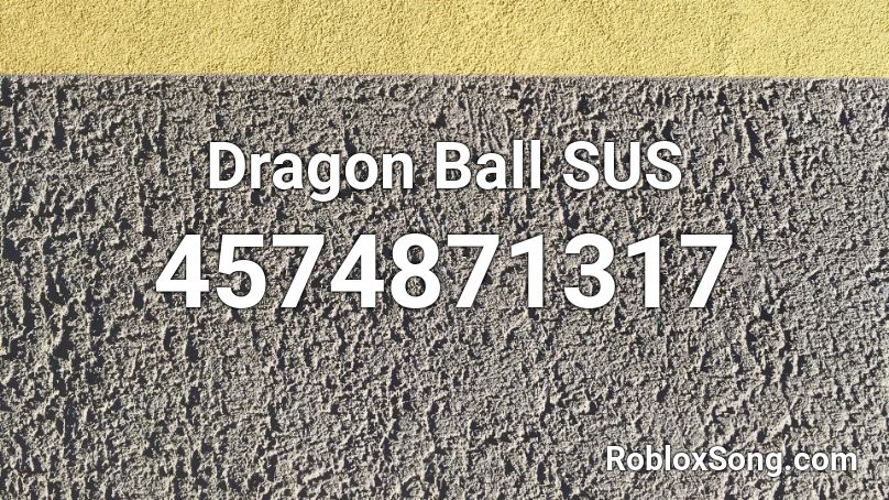 sus dragon ball roblox codes song