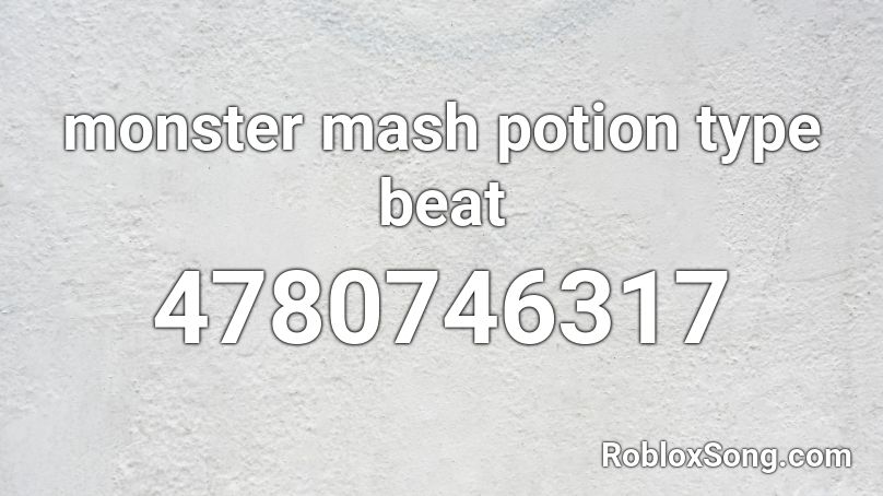 Monster Mash Potion Type Beat Roblox Id Roblox Music Codes - monster mash potion roblox