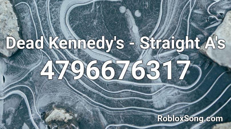 Dead Kennedy's - Straight A's Roblox ID