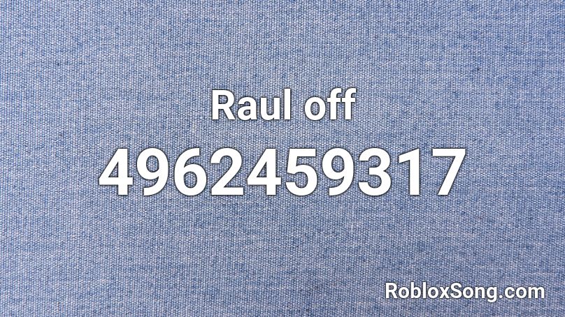 Raul off Roblox ID
