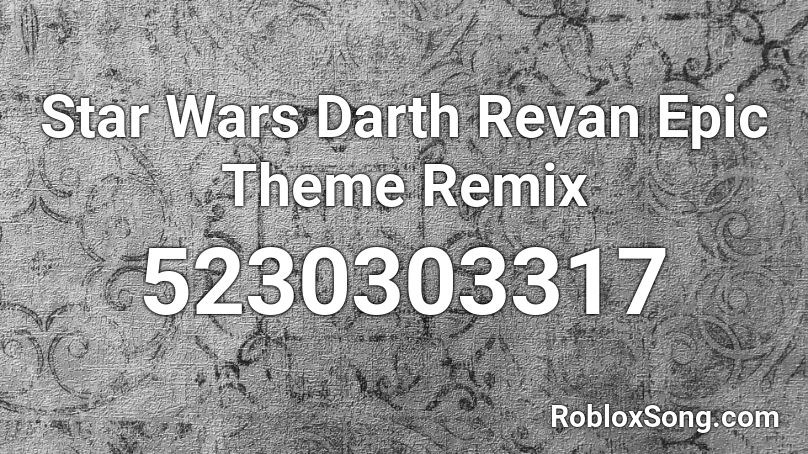 Star Wars Darth Revan Powerful Theme Remix Roblox ID
