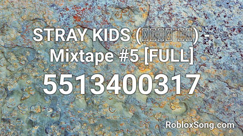 STRAY KIDS (스트레이 키즈) - Mixtape #5 [FULL] Roblox ID