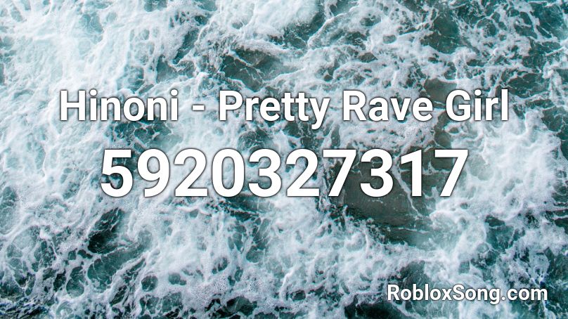 Hinoni - Pretty Rave Girl Roblox ID