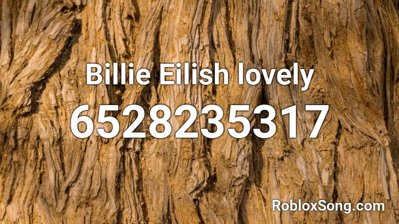 Billie Eilish lovely Roblox ID
