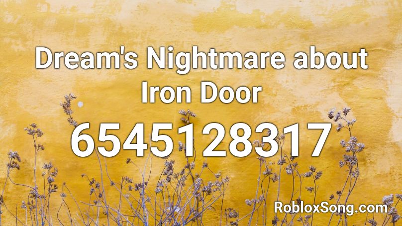 Dream's Nightmare about Iron Door Roblox ID