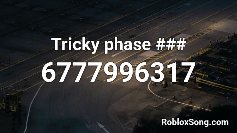 Tricky phase ### Roblox ID