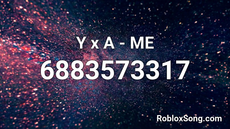 Y x A - ME Roblox ID