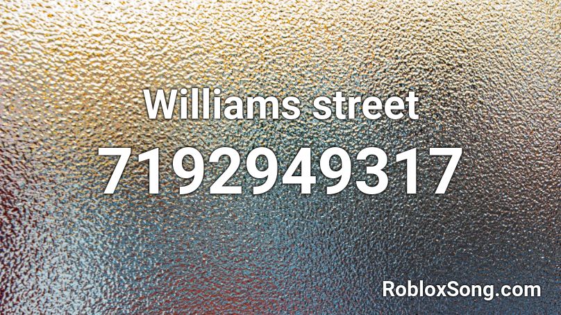 Williams street Roblox ID
