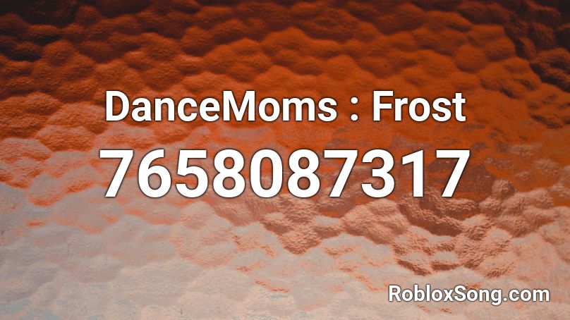 Dance Moms : Frost Roblox ID