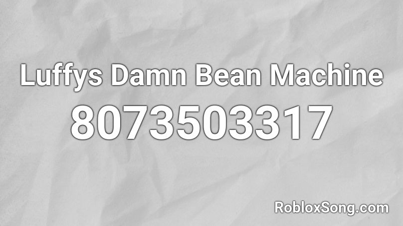 Luffys Damn Bean Machine Roblox ID