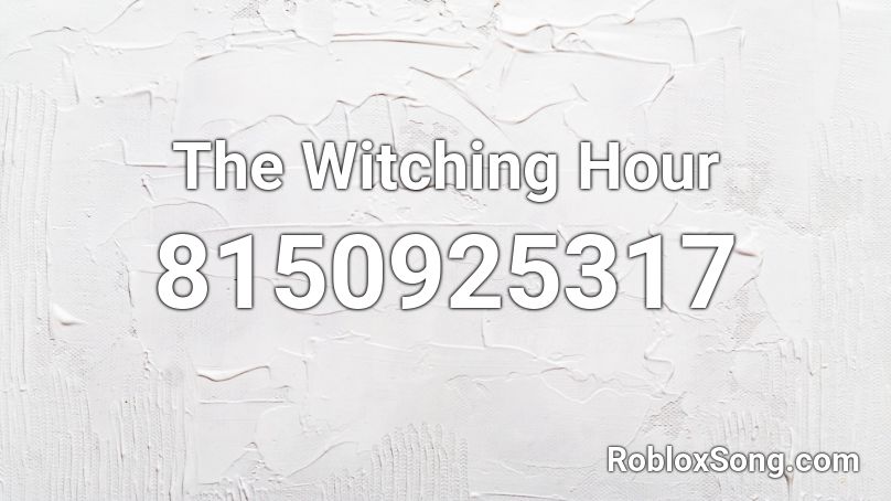 The Witching Hour Roblox ID