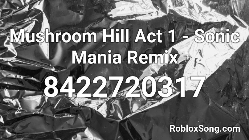 Mushroom Hill Act 1 - Sonic Mania Remix Roblox ID