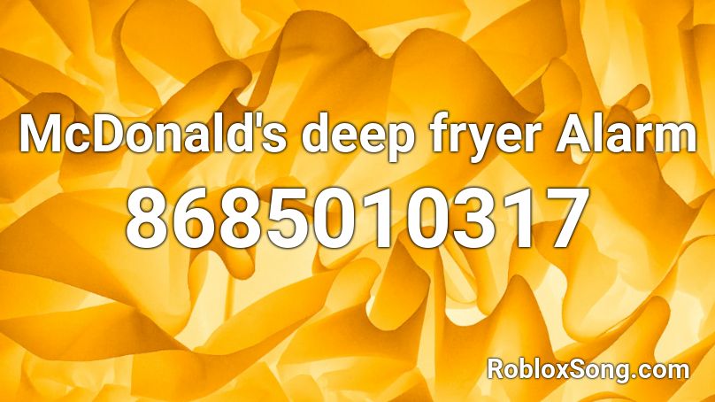 McDonald's deep fryer Alarm Roblox ID