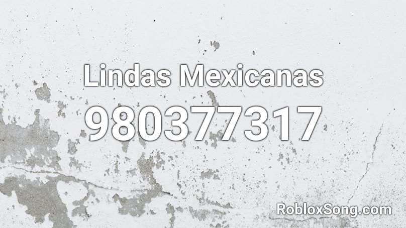 Lindas Mexicanas Roblox ID