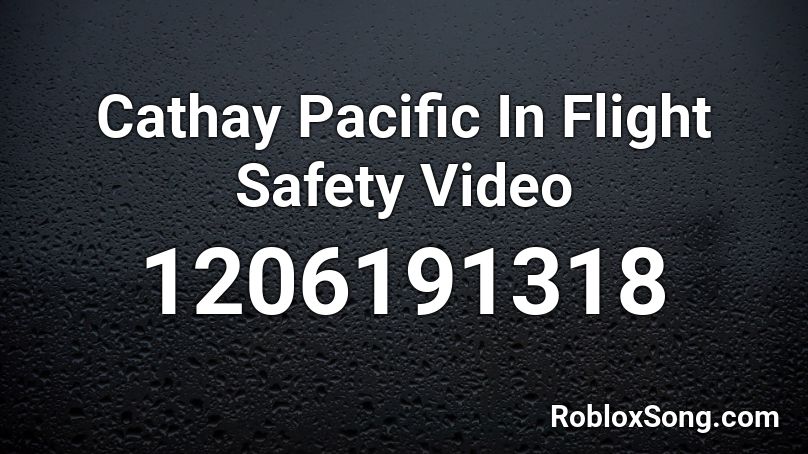 Cathay Pacific In Flight Safety Video Roblox ID