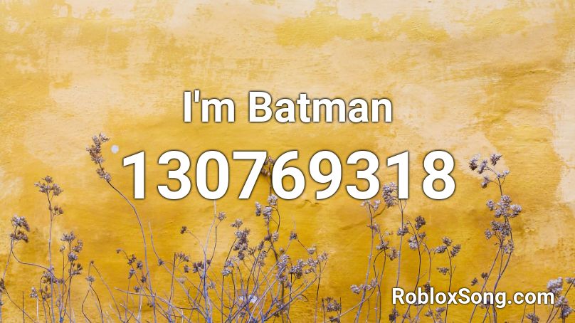 I'm Batman Roblox ID