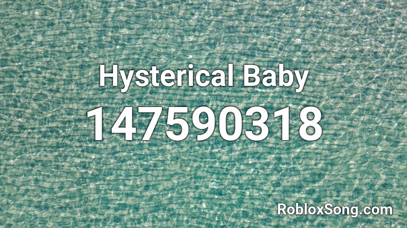 Hysterical Baby Roblox ID