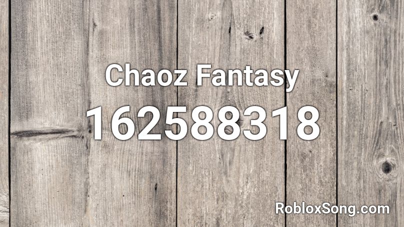 Chaoz Fantasy Roblox Id Roblox Music Codes - chaoz fantasy roblox id