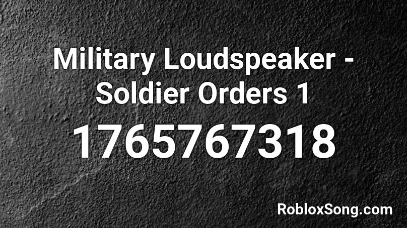 Military Loudspeaker - Soldier Orders 1 Roblox ID