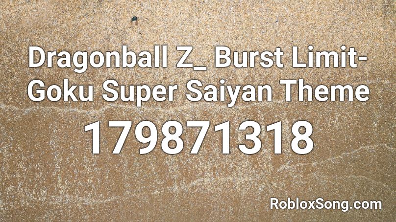 Dragonball Z_ Burst Limit- Goku Super Saiyan Theme Roblox ID
