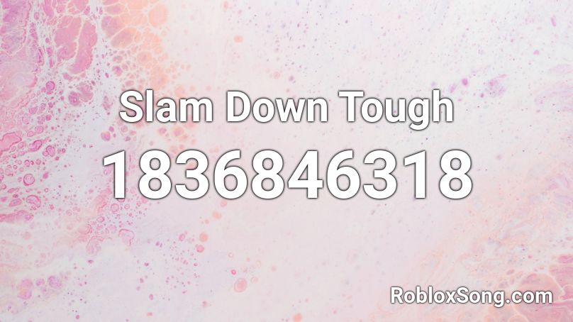 Slam Down Tough Roblox ID
