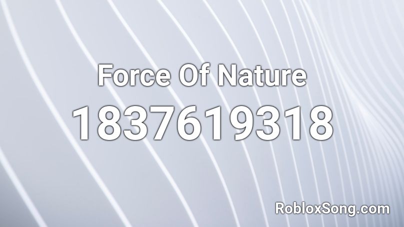 Force Of Nature Roblox ID