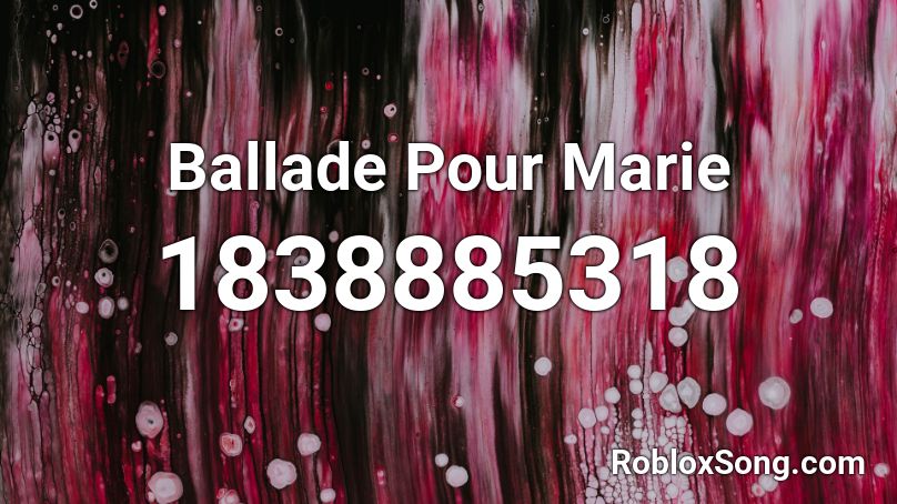 Ballade Pour Marie Roblox ID