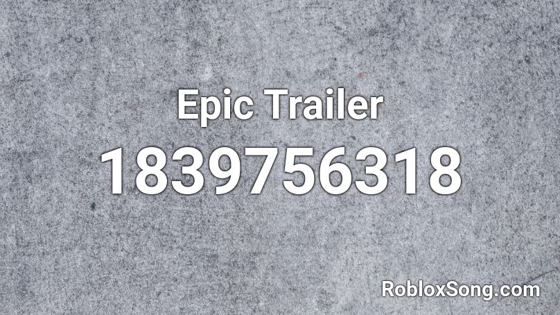 Epic Trailer Roblox ID