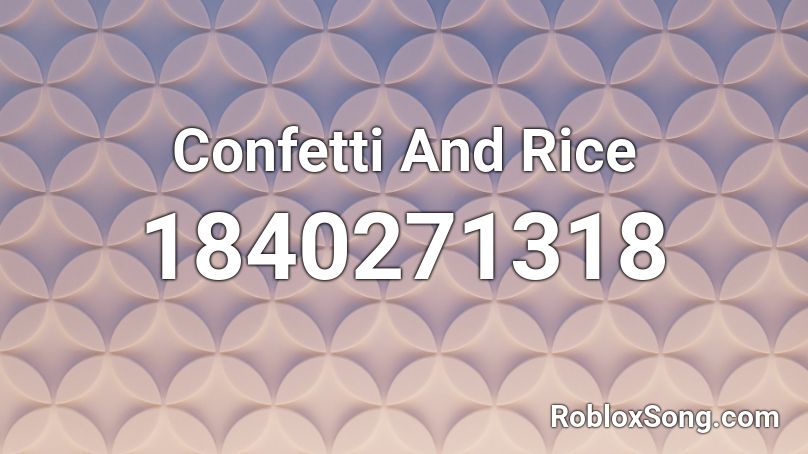 Confetti And Rice Roblox ID