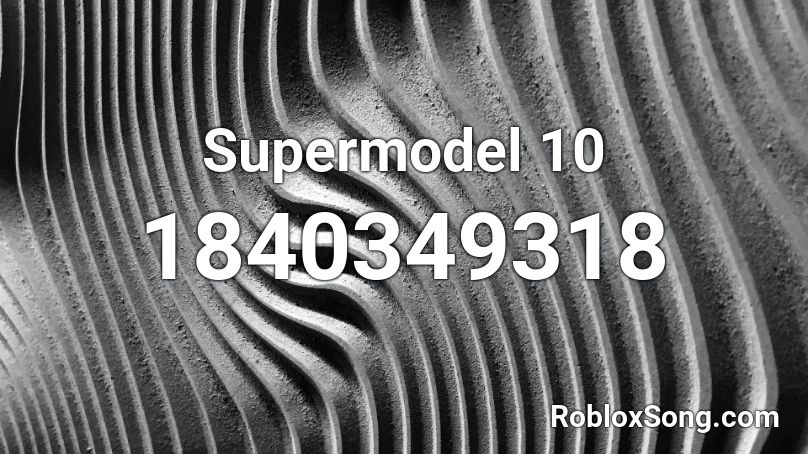 Supermodel 10 Roblox ID