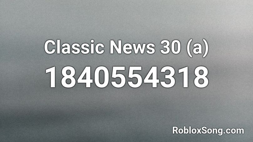 Classic News 30 (a) Roblox ID