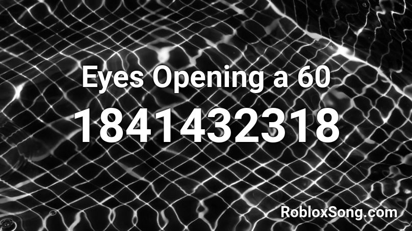 Eyes Opening a 60 Roblox ID