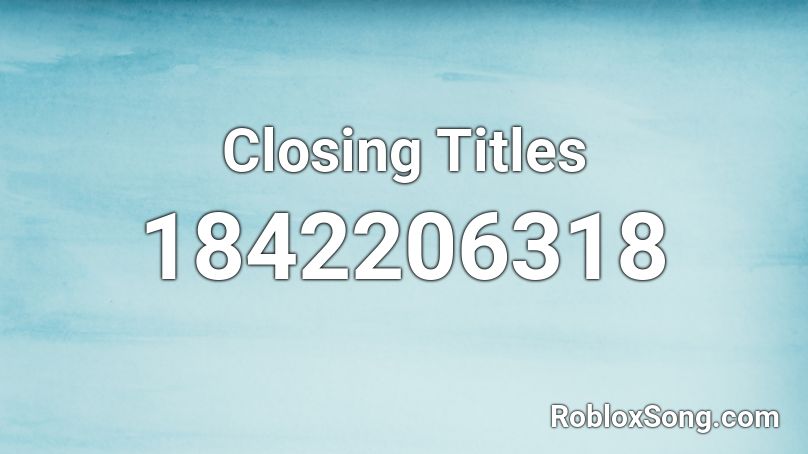 Closing Titles Roblox ID
