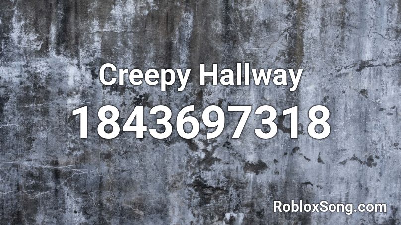 Creepy Hallway Roblox ID