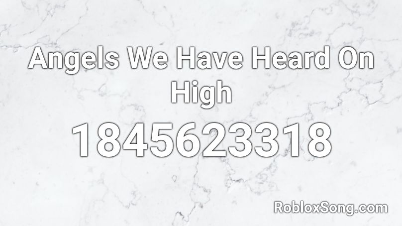 Angels We Have Heard On High Roblox ID