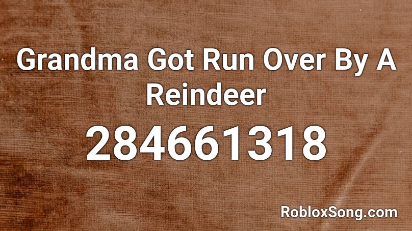 Grandma Got Run Over By A Reindeer Roblox ID