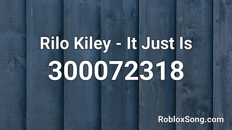 Rilo Kiley - It Just Is Roblox ID