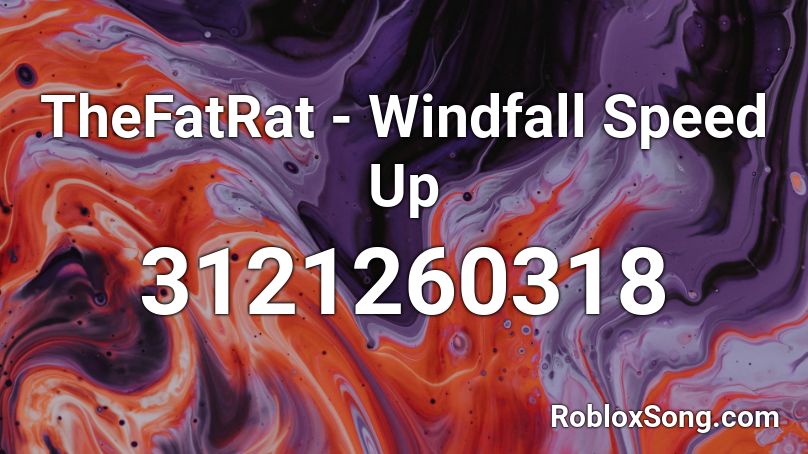 TheFatRat - Windfall Speed Up Roblox ID