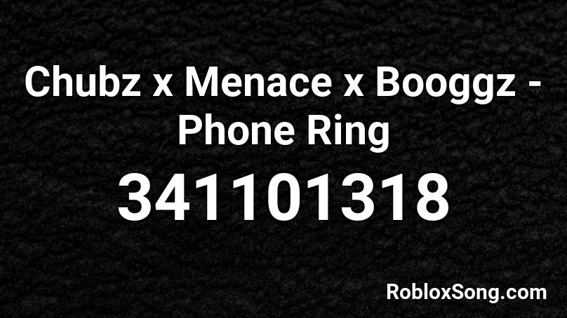 Chubz x Menace x Booggz - Phone Ring Roblox ID