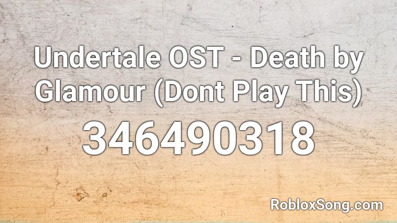 Undertale OST - Death by Glamour (Dont Play This) Roblox ID
