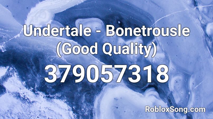 Undertale - Bonetrousle (Good Quality) Roblox ID