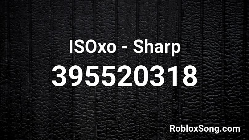 ISOxo - Sharp Roblox ID