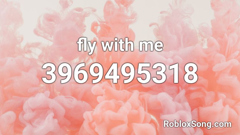 Fly With Me Roblox Id Roblox Music Codes - roses roblox id saint jhn