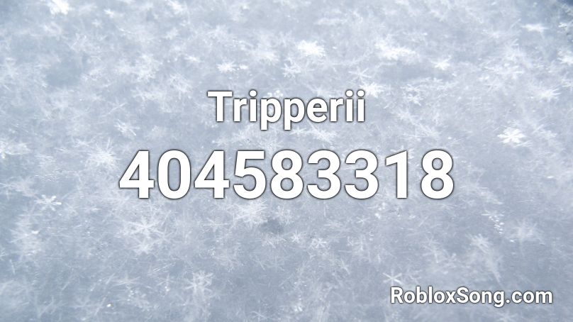 Tripperii Roblox ID
