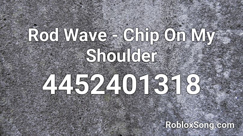 Rod Wave - Chip On My Shoulder  Roblox ID