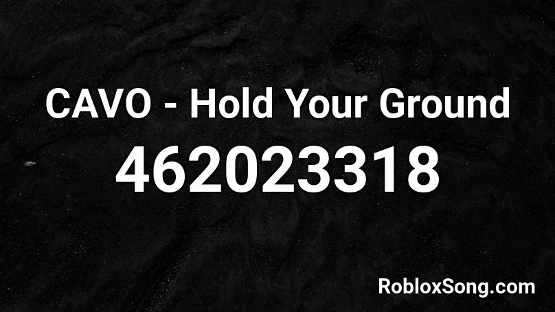 CAVO - Hold Your Ground Roblox ID